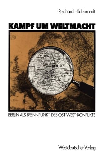 Kampf um Weltmacht: Berlin als Brennpunkt des Ost-West-Konflikts (German Edition)