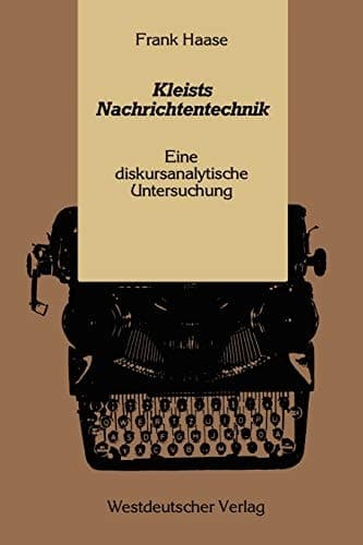 Kleists Nachrichtentechnik: Eine Diskursanalytische Untersuchung (German Edition)