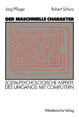 Der maschinelle Charakter Sozialpsychologische Aspekte des Umgangs mit Computern