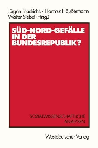 Süd-Nord-Gefälle in der Bundesrepublik?: Sozialwissenschaftliche Analysen (German Edition)