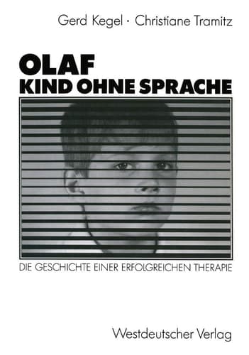 Olaf — Kind ohne Sprache Die Geschichte einer erfolgreichen Therapie