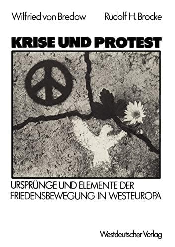 Krise und Protest: Ursprünge und Elemente der Friedensbewegung in Westeuropa (German Edition)