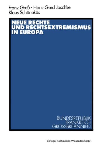 Neue Rechte und Rechtsextremismus in Europa: Bundesrepublik, Frankreich, Großbritannien (German Edition)