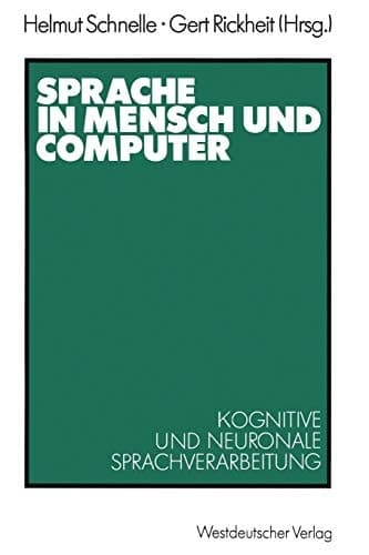 Sprache in Mensch und Computer: Kognitive und neuronale Sprachverarbeitung (Psycholinguistische Studien) (German Edition)
