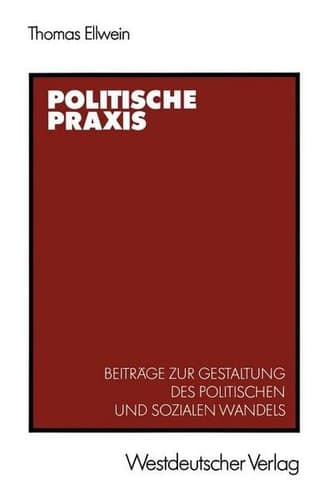Politische Praxis: Beiträge zur Gestaltung des politischen und sozialen Wandels (German Edition)