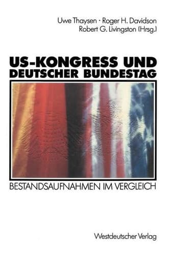 US-Kongreß und Deutscher Bundestag Bestandsaufnahmen im Vergleich