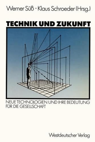 Technik und Zukunft: Neue Technologien und ihre Bedeutung für die Gesellschaft (German Edition)