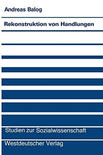 Rekonstruktion von Handlungen Alltagsintuitionen und soziologische Begriffsbildung