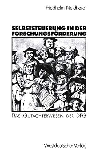 Selbststeuerung in der Forschungsförderung Das Gutachterwesen der DFG