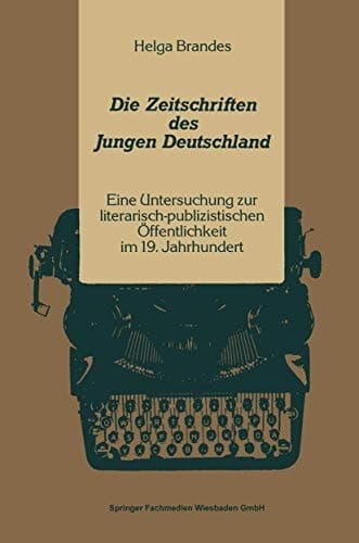 Die Zeitschriften des Jungen Deutschland: Eine Untersuchung zur literarisch-publizitischen Öffentlichkeit im 19. Jahrhundert (Kulturwissenschaftliche Studien zur Deutschen Literatur) (German Edition)