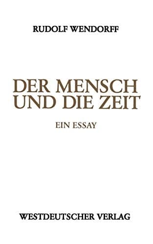 Der Mensch und die Zeit Ein Essay