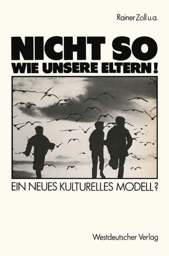 „Nicht so wie unsere Eltern!“: Ein neues kulturelles Modell?: Ein Neues Kulturelles Modell (German Edition)