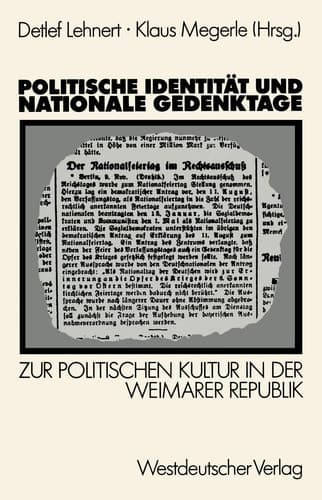 Politische Identität und nationale Gedenktage: Zur politischen Kultur in der Weimarer Republik (German Edition)