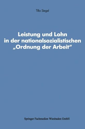 Leistung und Lohn in der nationalsozialistischen „Ordnung der Arbeit“ (Schriften des Zentralinstituts für sozialwiss. Forschung der FU Berlin) (German Edition)