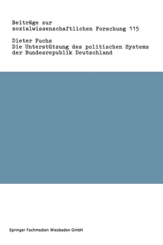 Die Unterstützung des politischen Systems der Bundesrepublik Deutschland (Beiträge zur sozialwissenschaftlichen Forschung, 115) (German Edition)