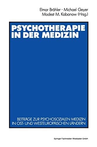 Psychotherapie in der Medizin Beiträge zur psychosozialen Medizin in ost- und westeuropäischen Ländern