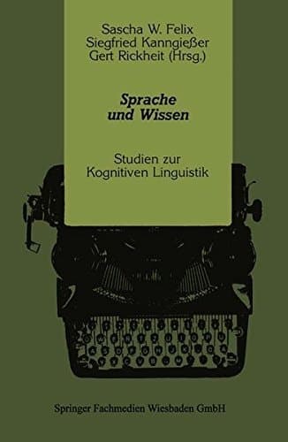 Sprache und Wissen: Studien zur Kognitiven Linguistik (Psycholinguistische Studien) (German Edition)