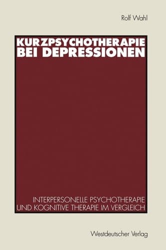 Kurzpsychotherapie bei Depressionen: Interpersonelle Psychotherapie und kognitive Therapie im Vergleich (German Edition)