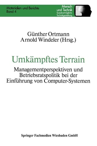 Umkämpftes Terrain: Managementperspektiven und Betriebsratspolitik bei der Einführung von Computer-Systemen (Sozialverträgliche Technikgestaltung, Materialien und Berichte, 4) (German Edition)