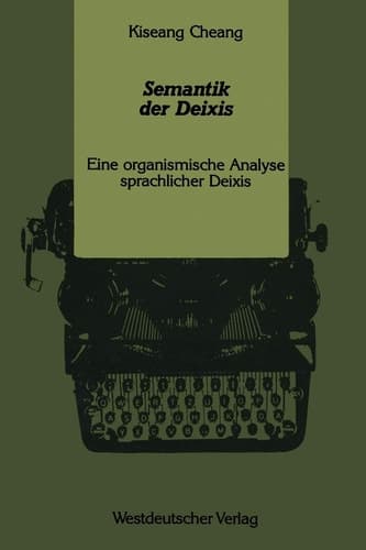 Semantik der Deixis: Eine organismische Analyse sprachlicher Deixis (German Edition)