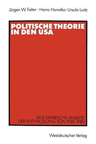 Politische Theorie in den USA: Eine empirische Analyse der Entwicklung von 1950–1980 (German Edition)