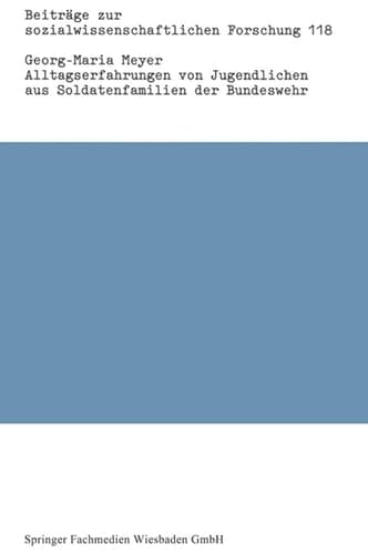 Alltagserfahrungen von Jugendlichen aus Soldatenfamilien der Bundeswehr (Beiträge zur sozialwissenschaftlichen Forschung) (German Edition)