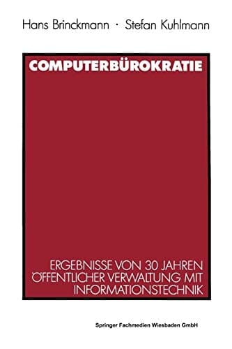 Computerbürokratie Ergebnisse von 30 Jahren öffentlicher Verwaltung mit Informationstechnik