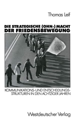 Die strategische (Ohn-) Macht der Friedensbewegung: Kommunikations- und Entscheidungsstrukturen in den achtziger Jahren (German Edition)