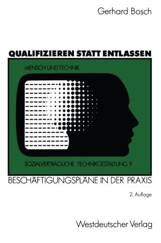 Qualifizieren statt entlassen Beschäftigungspläne in der Praxis