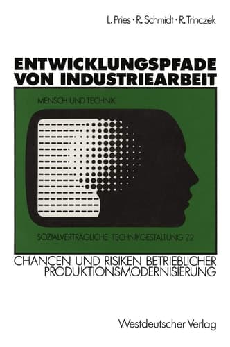 Entwicklungspfade von Industriearbeit Chancen und Risiken betrieblicher Produktionsmodernisierung