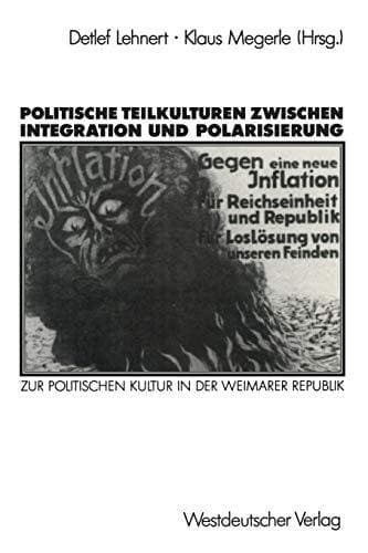 Politische Teilkulturen zwischen Integration und Polarisierung: Zur politischen Kultur in der Weimarer Republik (German Edition)