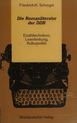 Die Romanliteratur der DDR: Erzähltechniken, Leserlenkung, Kulturpolitik (German Edition)