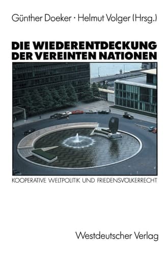 Die Wiederentdeckung der Vereinten Nationen Kooperative Weltpolitik und Friendensvölkerrecht