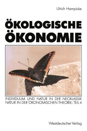 Ökologische Ökonomie Individuum und Natur in der Neoklassik · Natur in der ökonomischen Theorie: Teil 4