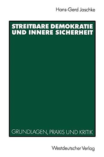 Streitbare Demokratie und Innere Sicherheit: Grundlagen, Praxis und Kritik (German Edition)
