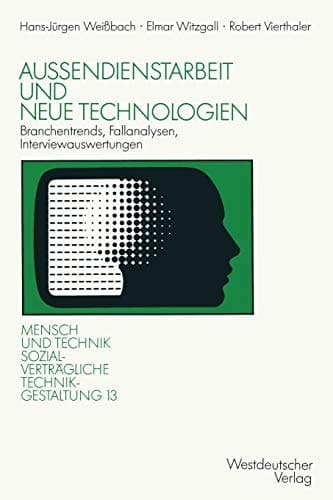 Außendienstarbeit und neue Technologien Branchentrends, Fallanalysen, Interviewauswertungen