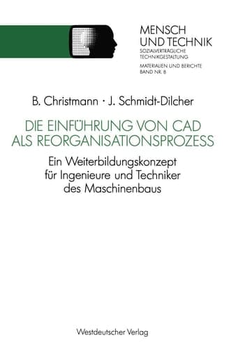 Die Einführung von CAD als Reorganisationsprozeß Ein Weiterbildungskonzept für Ingenieure und Techniker des Maschinenbaus