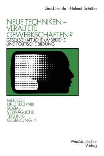 Neue Techniken — Veraltete Gewerkschaften? Gesellschaftliche Umbrüche und politische Bildung