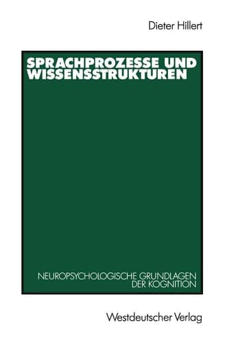 Sprachprozesse und Wissensstrukturen Neuropsychologische Grundlagen der Kognition