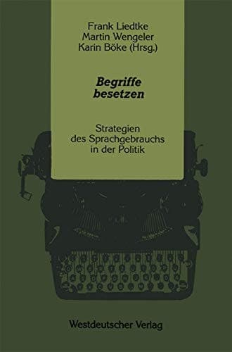 Begriffe besetzen: Strategien des Sprachgebrauchs in der Politik (German Edition)