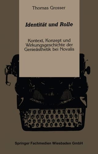 Identität und Rolle: Kontext, Konzept und Wirkungsgeschichte der Genieästhetik bei Novalis (German Edition)