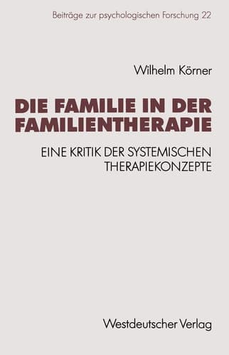 Die Familie in der Familientherapie Eine Kritik der systemischen Therapiekonzepte
