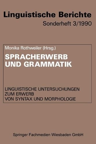 Spracherwerb und Grammatik: Linguistische Untersuchungen zum Erwerb von Syntax und Morphologie (Linguistische Berichte Sonderhefte, 3) (German Edition)