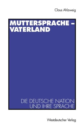 Muttersprache ― Vaterland: Die deutsche Nation und ihre Sprache (German Edition)