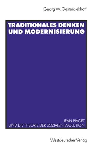 Traditionales Denken und Modernisierung: Jean Piaget und die Theorie der sozialen Evolution (German Edition)