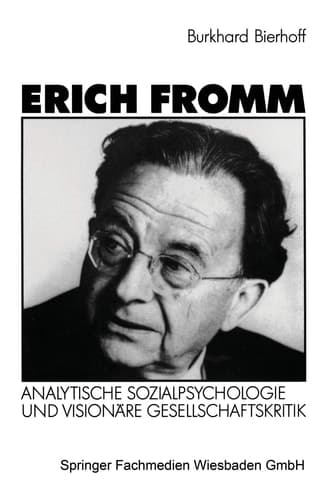 Erich Fromm: Analytische Sozialpsychologie und visionäre Gesellschaftskritik (German Edition)