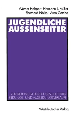 Jugendliche Außenseiter Zur Rekonstruktion gescheiterter Bildungs- und Ausbildungsverläufe