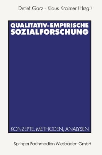 Qualitativ-empirische Sozialforschung Konzepte, Methoden, Analysen