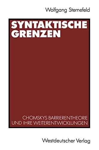 Syntaktische Grenzen: Chomskys Barrierentheorie und ihre Weiterentwicklungen (German Edition)