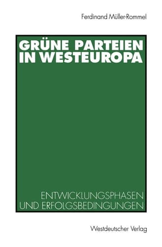 Grüne Parteien in Westeuropa: Entwicklungsphasen und Erfolgsbedingungen (German Edition)
